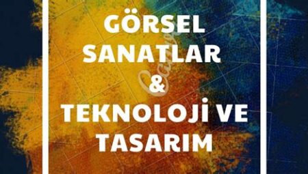 Görsel Sanatlar ve Teknoloji İlişkisi